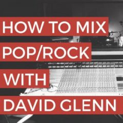 دانلود آموزش میکس موسیقی پاپ راک David Glenn Mixing PopRock TUTORiAL