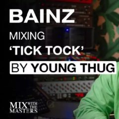 دانلود آموزش میکس MixWithTheMasters BAINZ Mixing Tick Tock Young Thug Tutorial