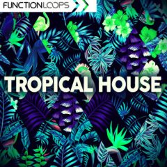 دانلود پکیج لوپ و سمپل Function Loops Tropical House WAV MiDi Presets