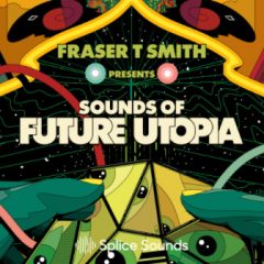 دانلود پکیج Splice FRASER T. SMITH PRESENTS SOUNDS OF FUTURE UTOPIA WAV