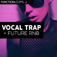 دانلود پکیج لوپ Function Loops Vocal Trap And Future RnB WAV MiDi PRESETS