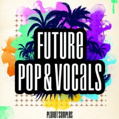 دانلود پکیج لوپ Planet Samples – Future Pop & Vocals (MIDI, WAV)