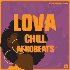 دانلود پکیج لوپ و سمپل Fantastic Lab Lova Chill Afrobeats MULTi-FORMAT