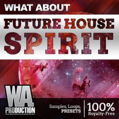 دانلود پکیج لوپ و سمپل WA Production Future House Spirit WAV MiDi SERUM FLP