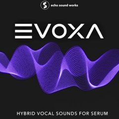 دانلود پکیج لوپ و سمپل و پریست Echo Sound Works EVOXA for Serum MULTiFORMAT