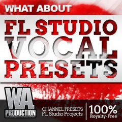 دانلود پکیج پریست اف ال استودیو W.A Production What About FL Studio Vocal Presets